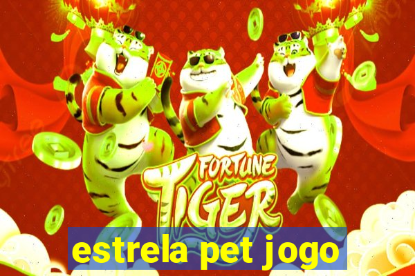 estrela pet jogo